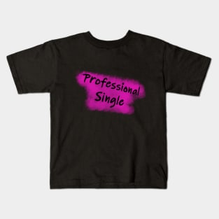 When being single becomes a full time job pink Kids T-Shirt